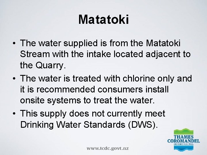 Matatoki • The water supplied is from the Matatoki Stream with the intake located