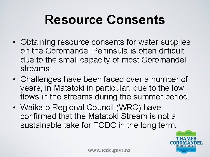 Resource Consents • Obtaining resource consents for water supplies on the Coromandel Peninsula is