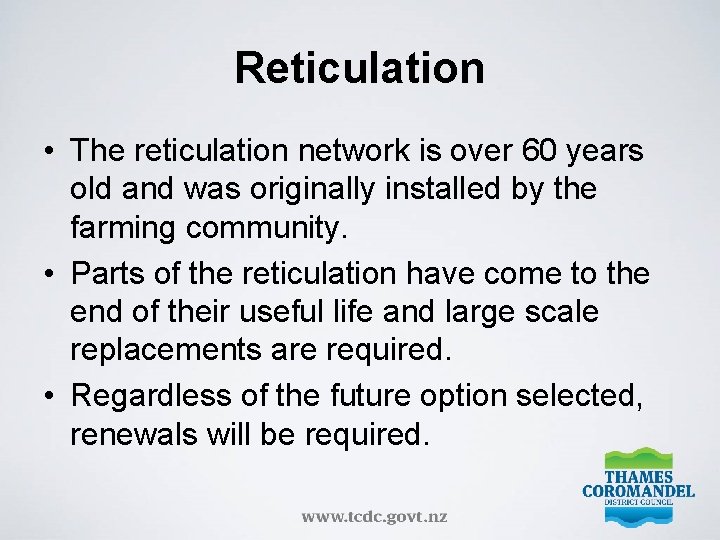 Reticulation • The reticulation network is over 60 years old and was originally installed