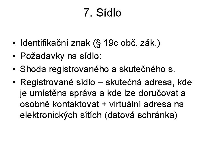 7. Sídlo • • Identifikační znak (§ 19 c obč. zák. ) Požadavky na