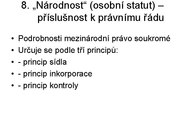 8. „Národnost“ (osobní statut) – příslušnost k právnímu řádu • • • Podrobnosti mezinárodní