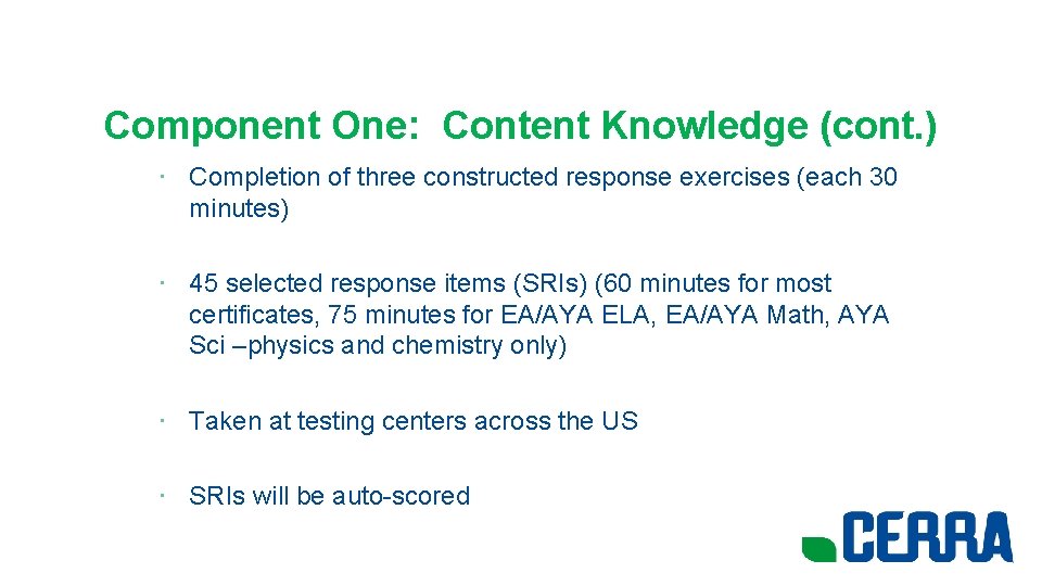 Component One: Content Knowledge (cont. ) • Completion of three constructed response exercises (each