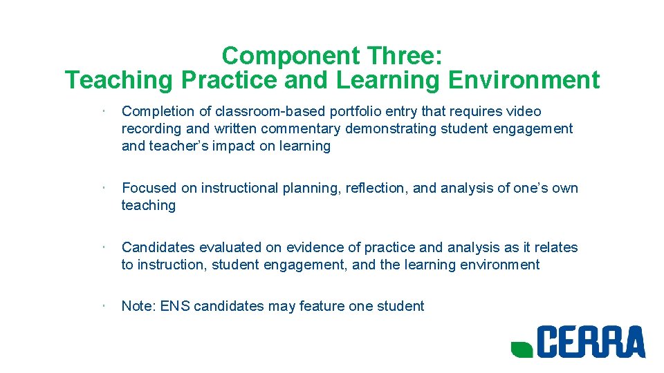 Component Three: Teaching Practice and Learning Environment • Completion of classroom-based portfolio entry that