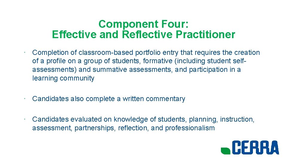 Component Four: Effective and Reflective Practitioner • Completion of classroom-based portfolio entry that requires