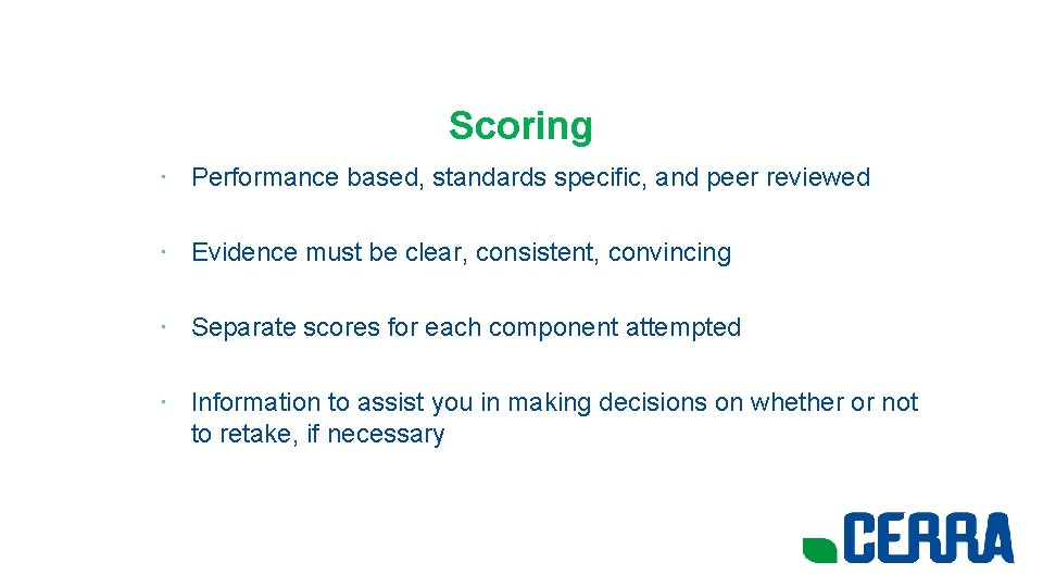 Scoring • Performance based, standards specific, and peer reviewed • Evidence must be clear,
