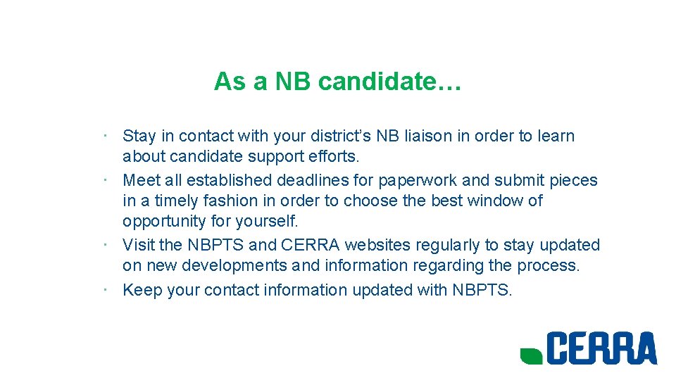 As a NB candidate… • Stay in contact with your district’s NB liaison in