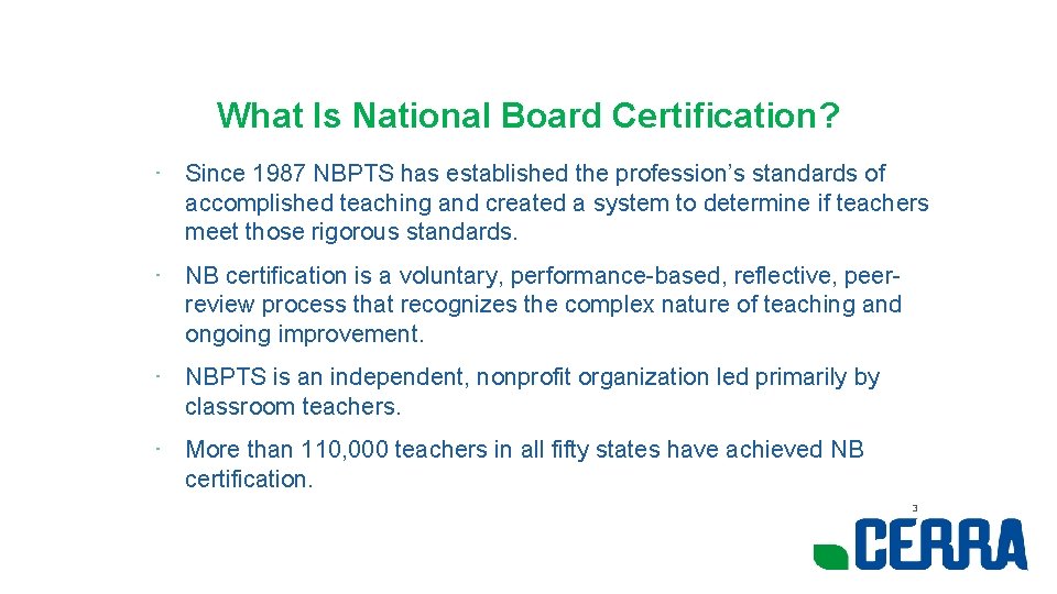 What Is National Board Certification? • Since 1987 NBPTS has established the profession’s standards