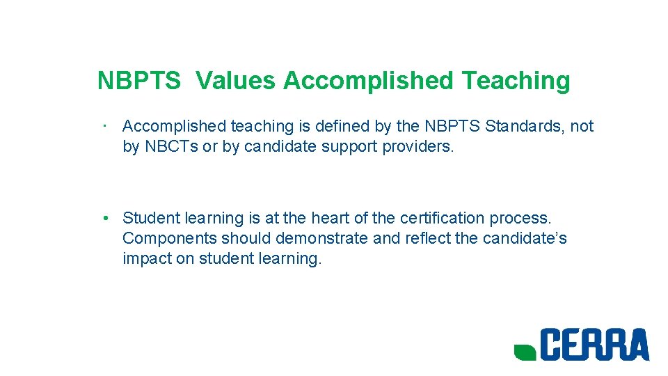 NBPTS Values Accomplished Teaching • Accomplished teaching is defined by the NBPTS Standards, not