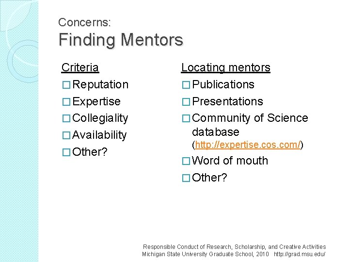 Concerns: Finding Mentors Criteria � Reputation � Expertise � Collegiality � Availability � Other?