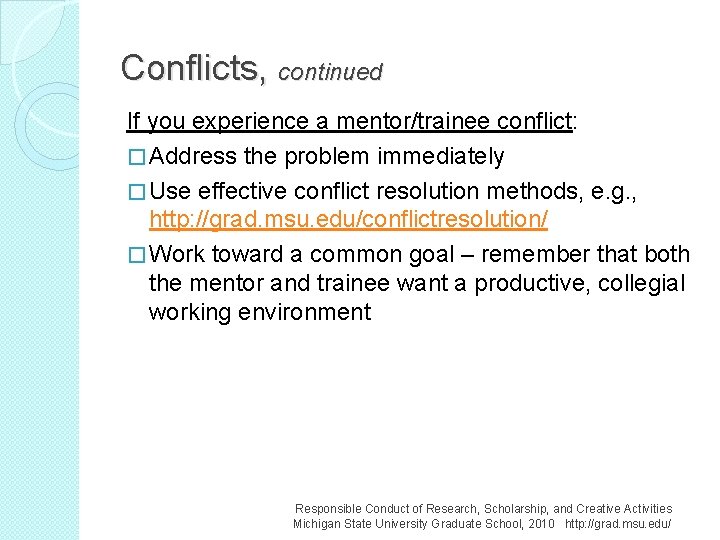Conflicts, continued If you experience a mentor/trainee conflict: � Address the problem immediately �