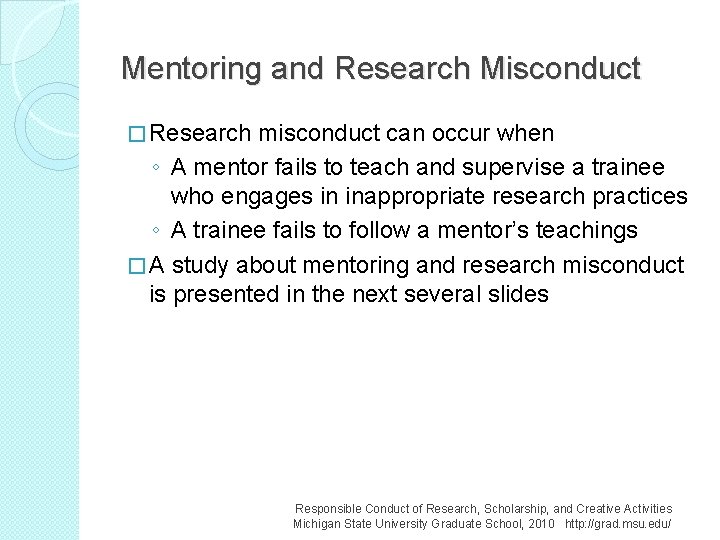 Mentoring and Research Misconduct � Research misconduct can occur when ◦ A mentor fails
