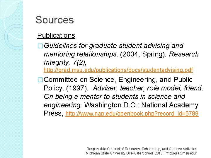 Sources Publications � Guidelines for graduate student advising and mentoring relationships. (2004, Spring). Research