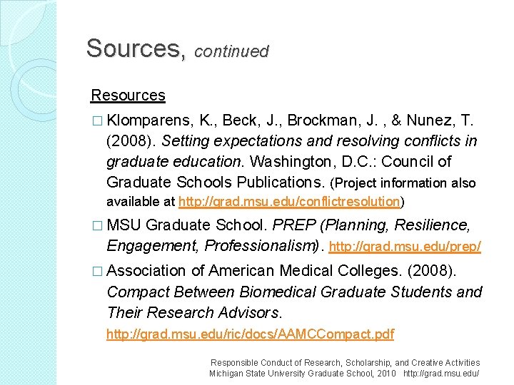 Sources, continued Resources � Klomparens, K. , Beck, J. , Brockman, J. , &