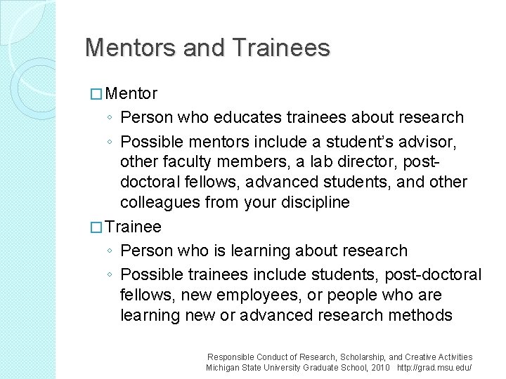 Mentors and Trainees � Mentor ◦ Person who educates trainees about research ◦ Possible