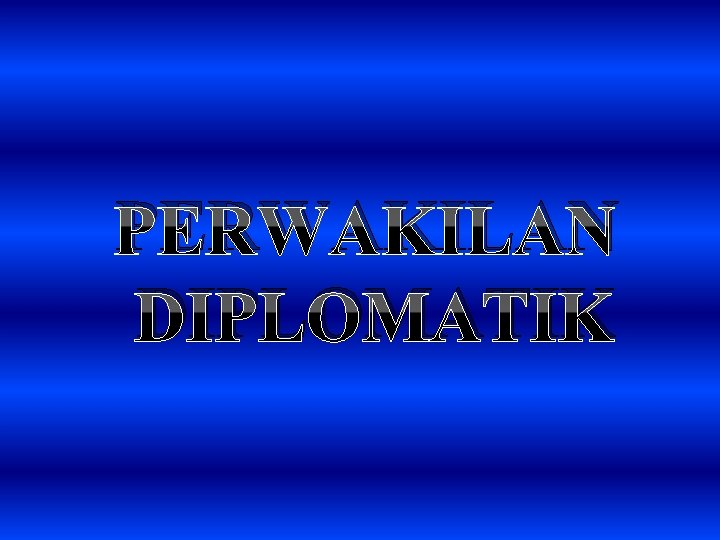 PERWAKILAN DIPLOMATIK 