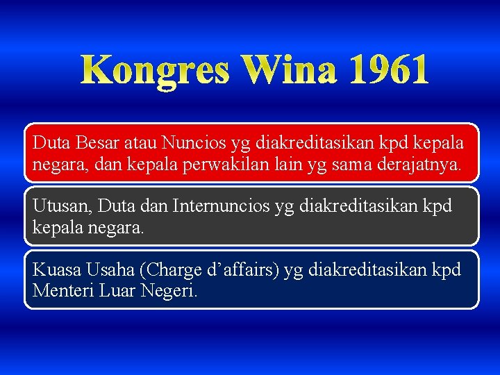 Duta Besar atau Nuncios yg diakreditasikan kpd kepala negara, dan kepala perwakilan lain yg