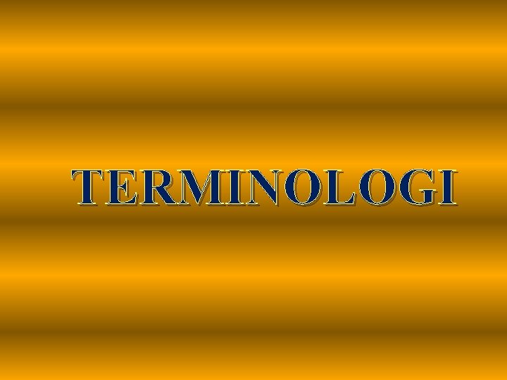 TERMINOLOGI 