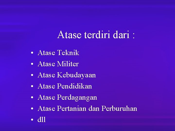 Atase terdiri dari : • • Atase Teknik Atase Militer Atase Kebudayaan Atase Pendidikan