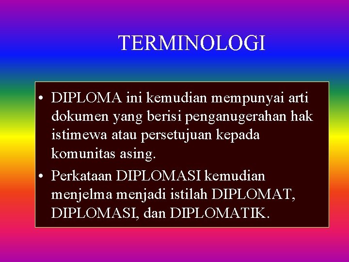 TERMINOLOGI • DIPLOMA ini kemudian mempunyai arti dokumen yang berisi penganugerahan hak istimewa atau