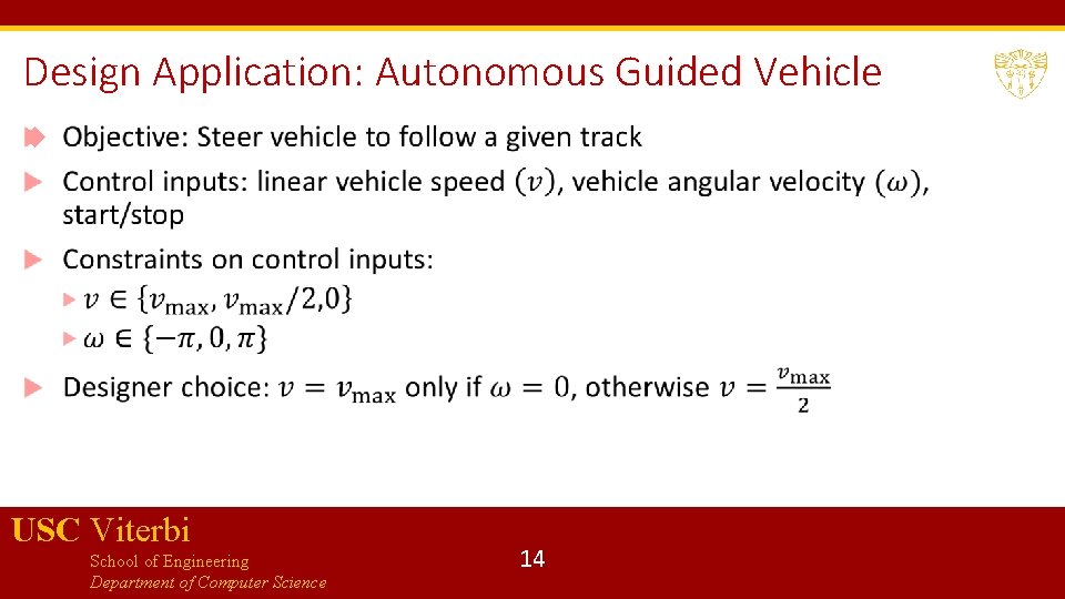 Design Application: Autonomous Guided Vehicle USC Viterbi School of Engineering Department of Computer Science