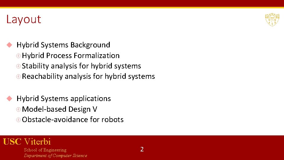 Layout Hybrid Systems Background Hybrid Process Formalization Stability analysis for hybrid systems Reachability analysis