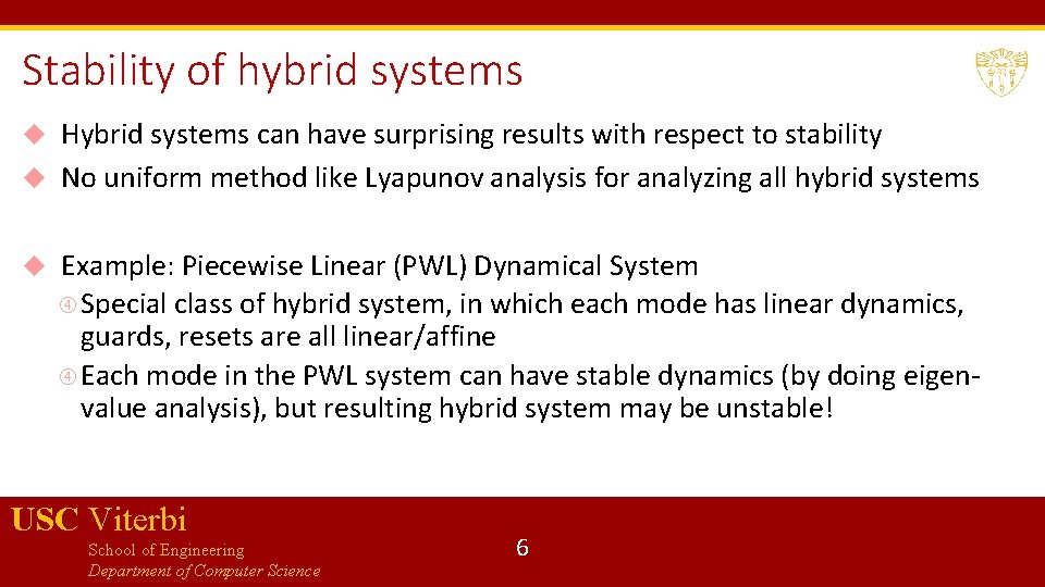 Stability of hybrid systems Hybrid systems can have surprising results with respect to stability