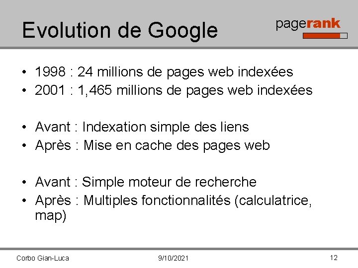 Evolution de Google pagerank • 1998 : 24 millions de pages web indexées •