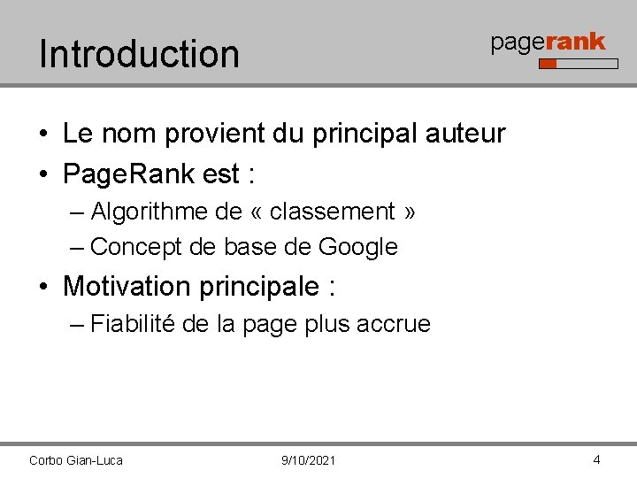 pagerank Introduction • Le nom provient du principal auteur • Page. Rank est :