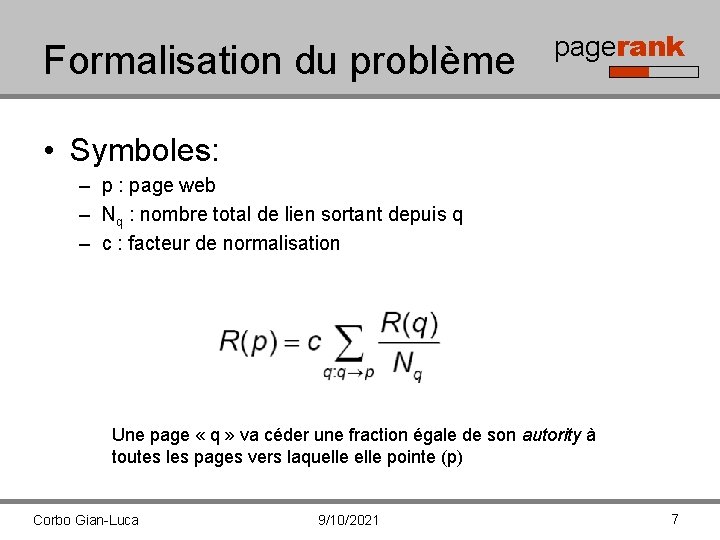 Formalisation du problème pagerank • Symboles: – p : page web – Nq :