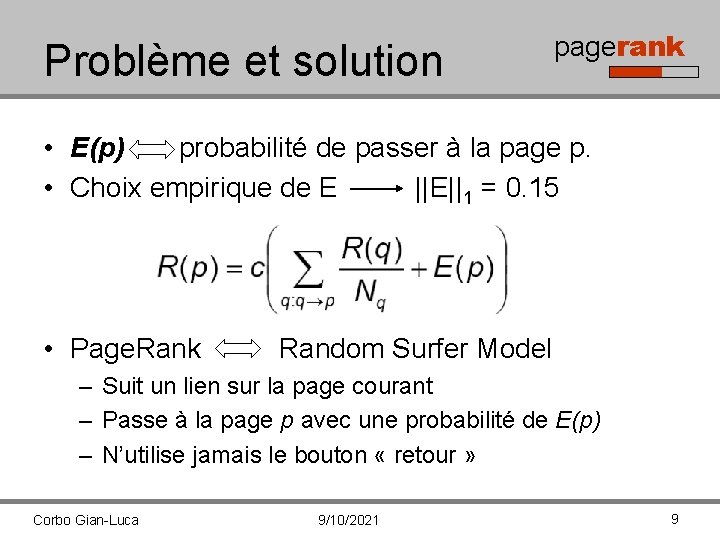 Problème et solution pagerank • E(p) probabilité de passer à la page p. •