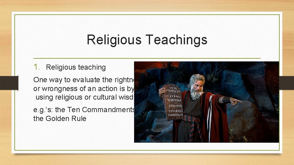 Religious Teachings 1. Religious teaching One way to evaluate the rightness or wrongness of