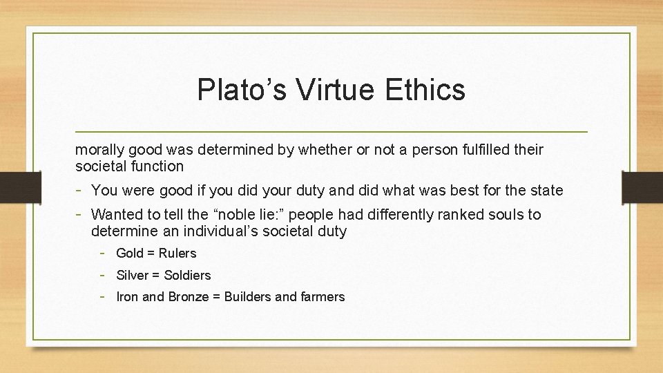 Plato’s Virtue Ethics morally good was determined by whether or not a person fulfilled