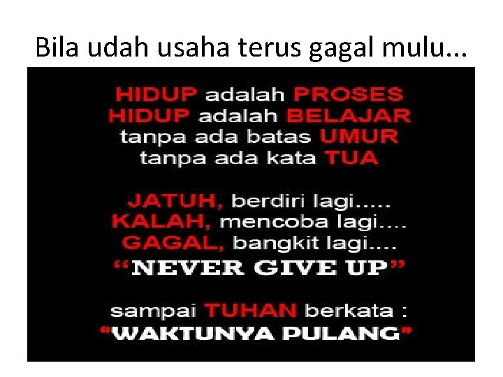 Bila udah usaha terus gagal mulu. . . 