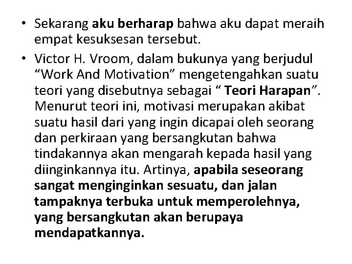  • Sekarang aku berharap bahwa aku dapat meraih empat kesuksesan tersebut. • Victor