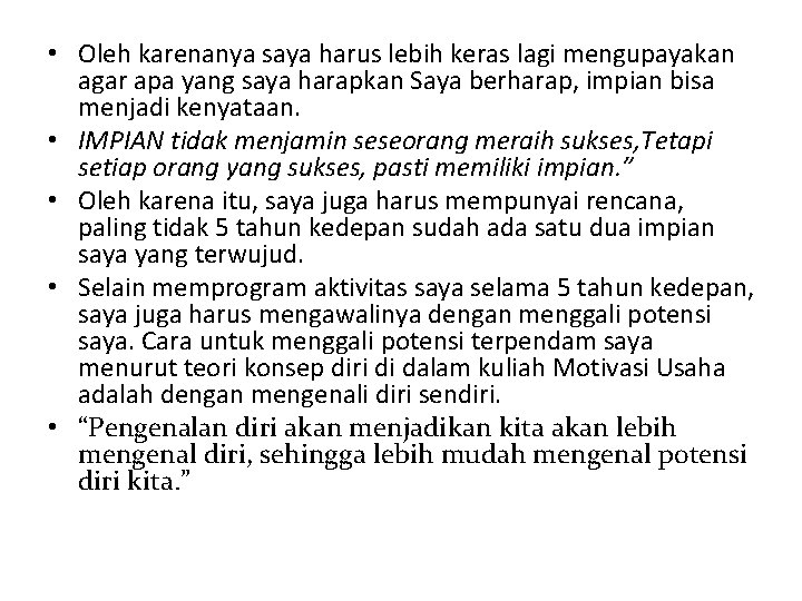  • Oleh karenanya saya harus lebih keras lagi mengupayakan agar apa yang saya