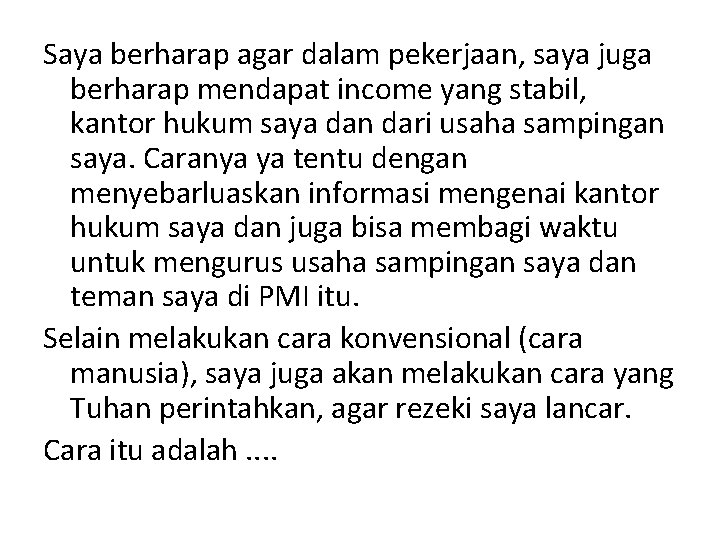 Saya berharap agar dalam pekerjaan, saya juga berharap mendapat income yang stabil, kantor hukum