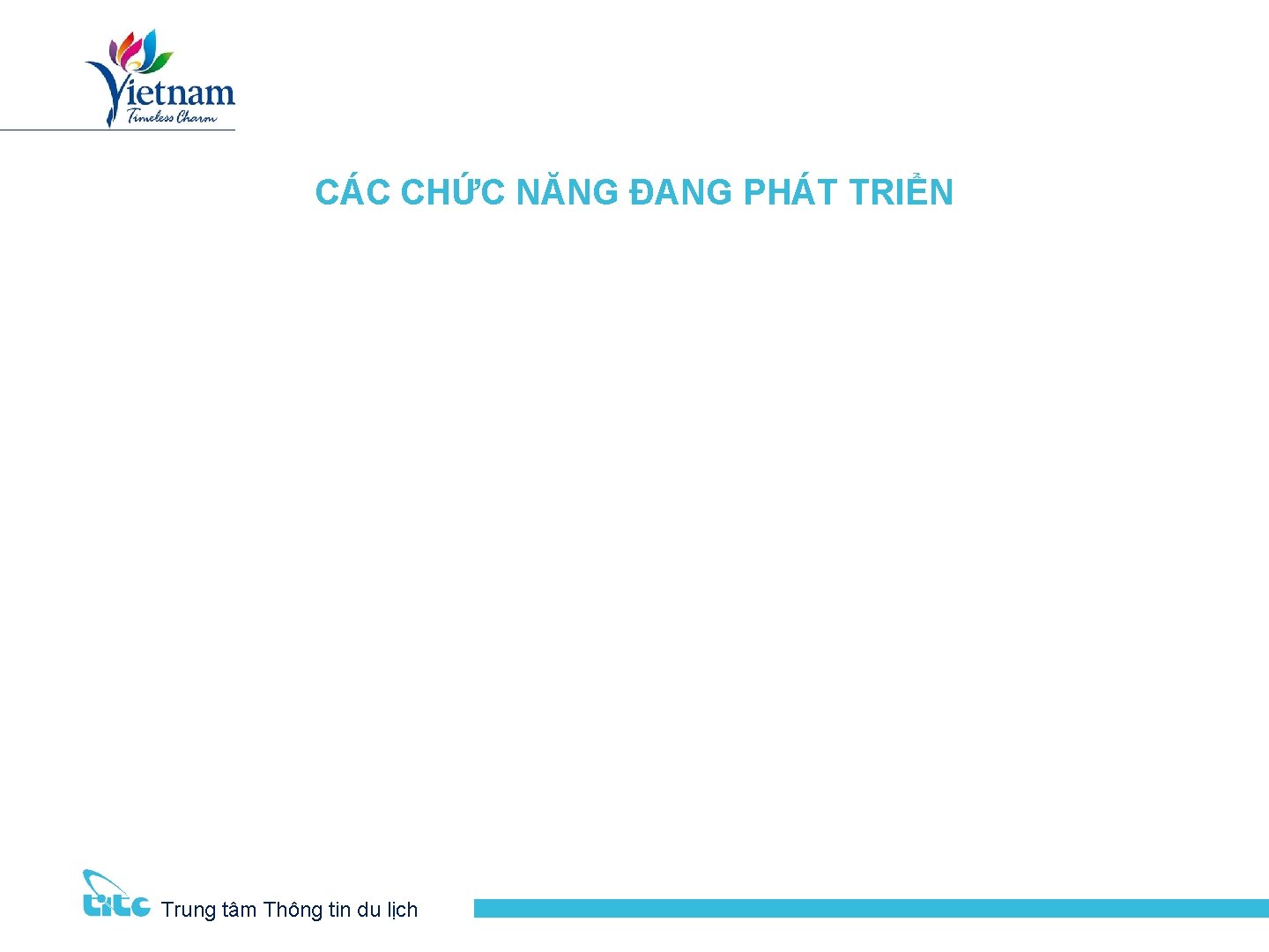 CÁC CHỨC NĂNG ĐANG PHÁT TRIỂN Trung tâm Thông tin du lịch 20 