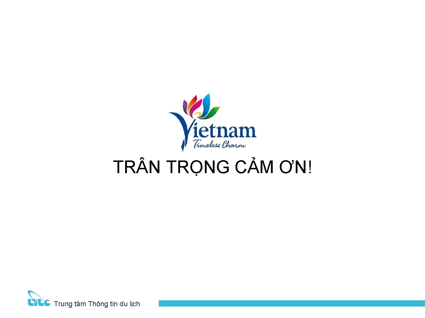 TR N TRỌNG CẢM ƠN! Trung tâm Thông tin du lịch 