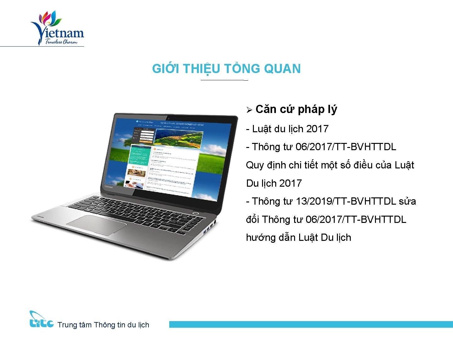 GIỚI THIỆU TỔNG QUAN Ø Căn cứ pháp lý - Luật du lịch 2017