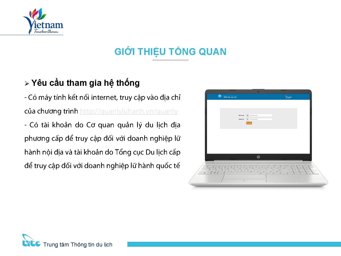 GIỚI THIỆU TỔNG QUAN Ø Yêu cầu tham gia hệ thống - Có máy