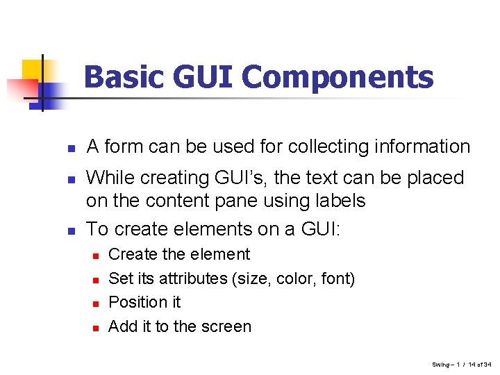 Basic GUI Components n n n A form can be used for collecting information Basic GUI Components n n n A form can be used for collecting information
