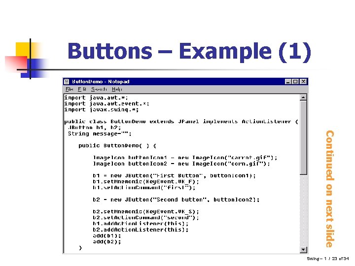 Buttons – Example (1) Continued on next slide Swing – 1 / 23 of Buttons – Example (1) Continued on next slide Swing – 1 / 23 of