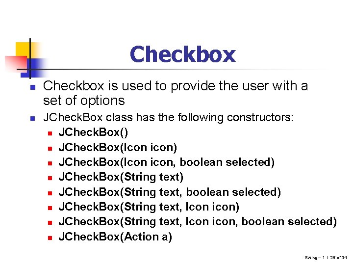 Checkbox n n Checkbox is used to provide the user with a set of Checkbox n n Checkbox is used to provide the user with a set of