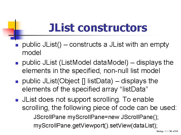 JList constructors n n public JList() – constructs a JList with an empty model JList constructors n n public JList() – constructs a JList with an empty model