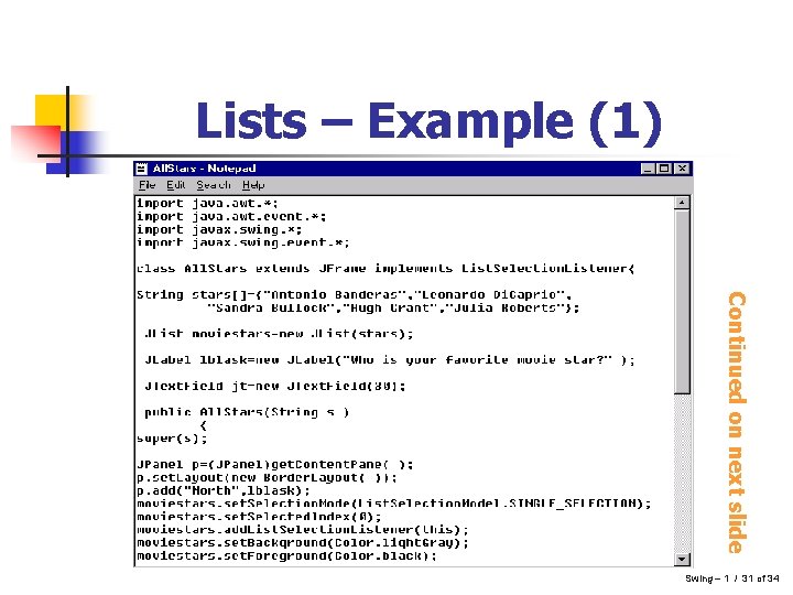Lists – Example (1) Continued on next slide Swing – 1 / 31 of Lists – Example (1) Continued on next slide Swing – 1 / 31 of