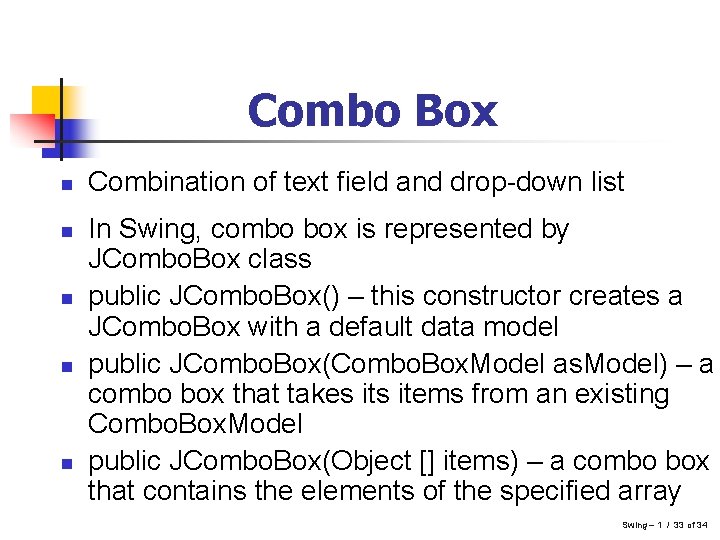 Combo Box n n n Combination of text field and drop-down list In Swing, Combo Box n n n Combination of text field and drop-down list In Swing,