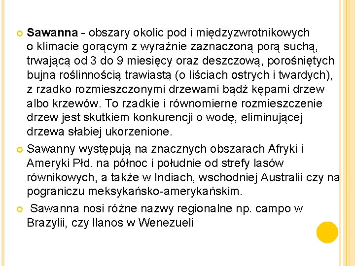 Sawanna - obszary okolic pod i międzyzwrotnikowych o klimacie gorącym z wyraźnie zaznaczoną porą