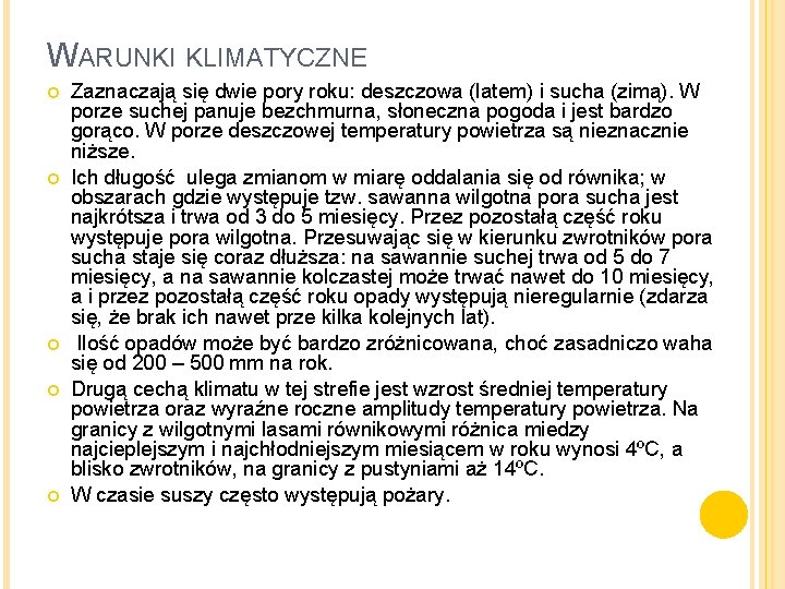 WARUNKI KLIMATYCZNE Zaznaczają się dwie pory roku: deszczowa (latem) i sucha (zimą). W porze