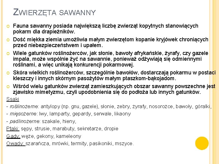 ZWIERZĘTA SAWANNY Fauna sawanny posiada największą liczbę zwierząt kopytnych stanowiących pokarm dla drapieżników. Dość