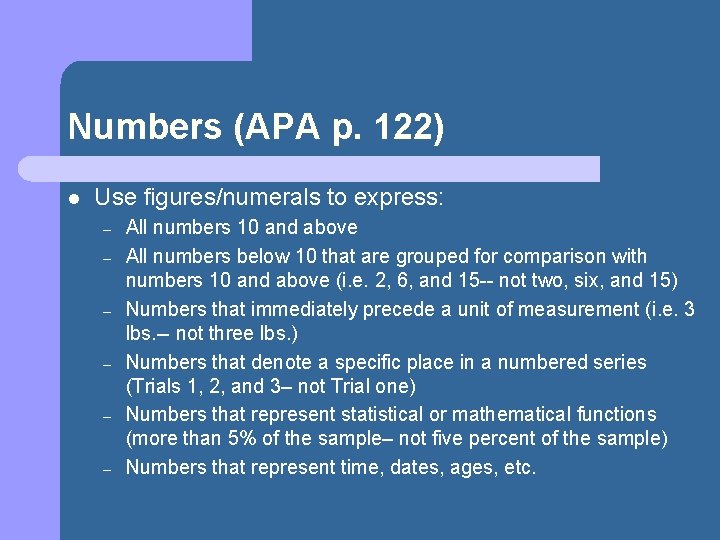 Numbers (APA p. 122) l Use figures/numerals to express: – – – All numbers